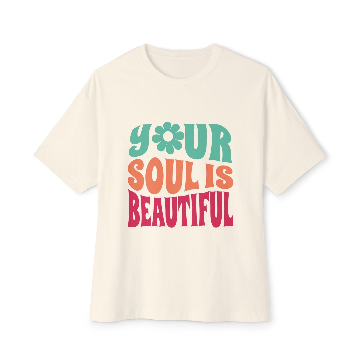 Your Soul is Beautiful Oversized Tee - Unisex Graphic T-Shirt for Positive Vibes