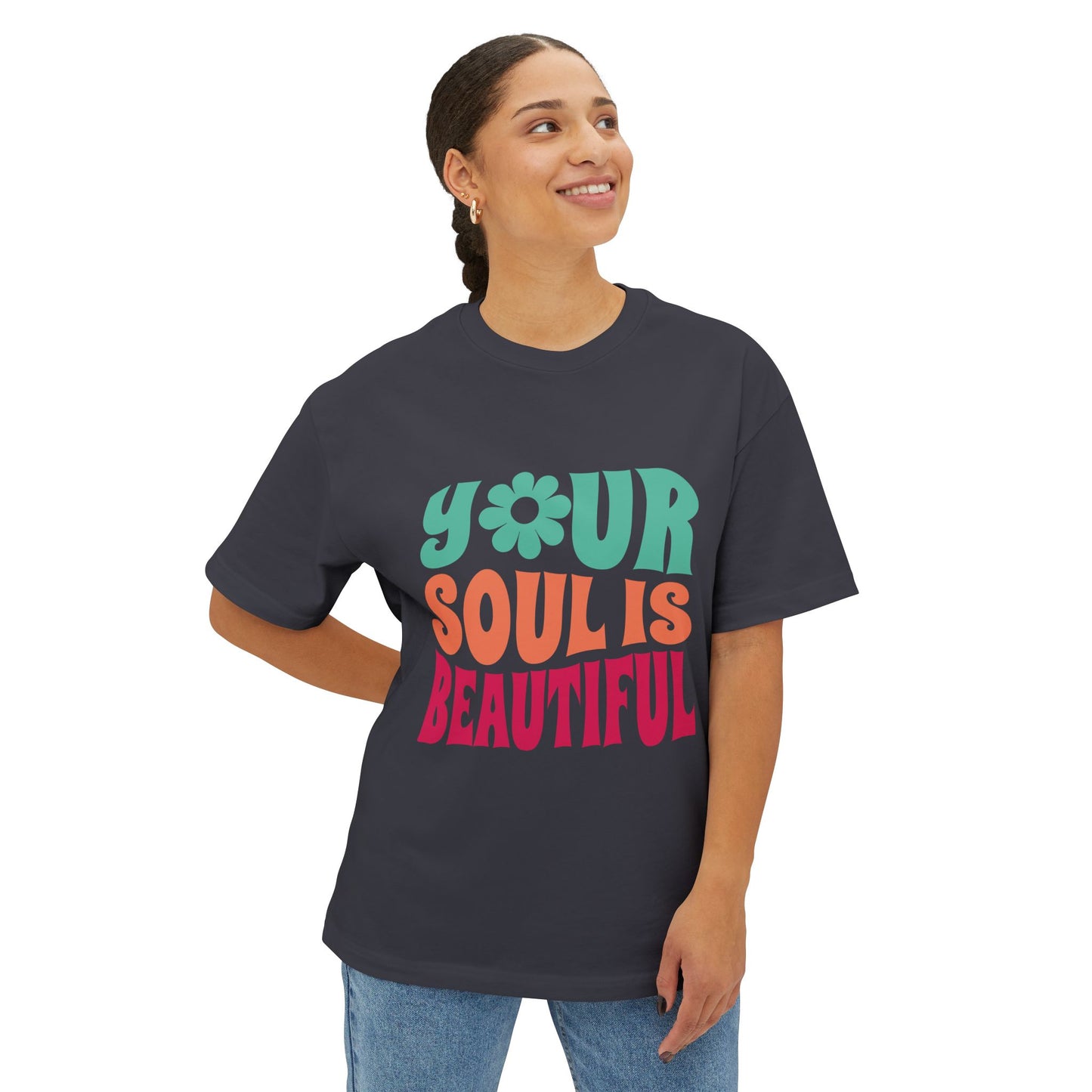 Your Soul is Beautiful Oversized Tee - Unisex Graphic T-Shirt for Positive Vibes