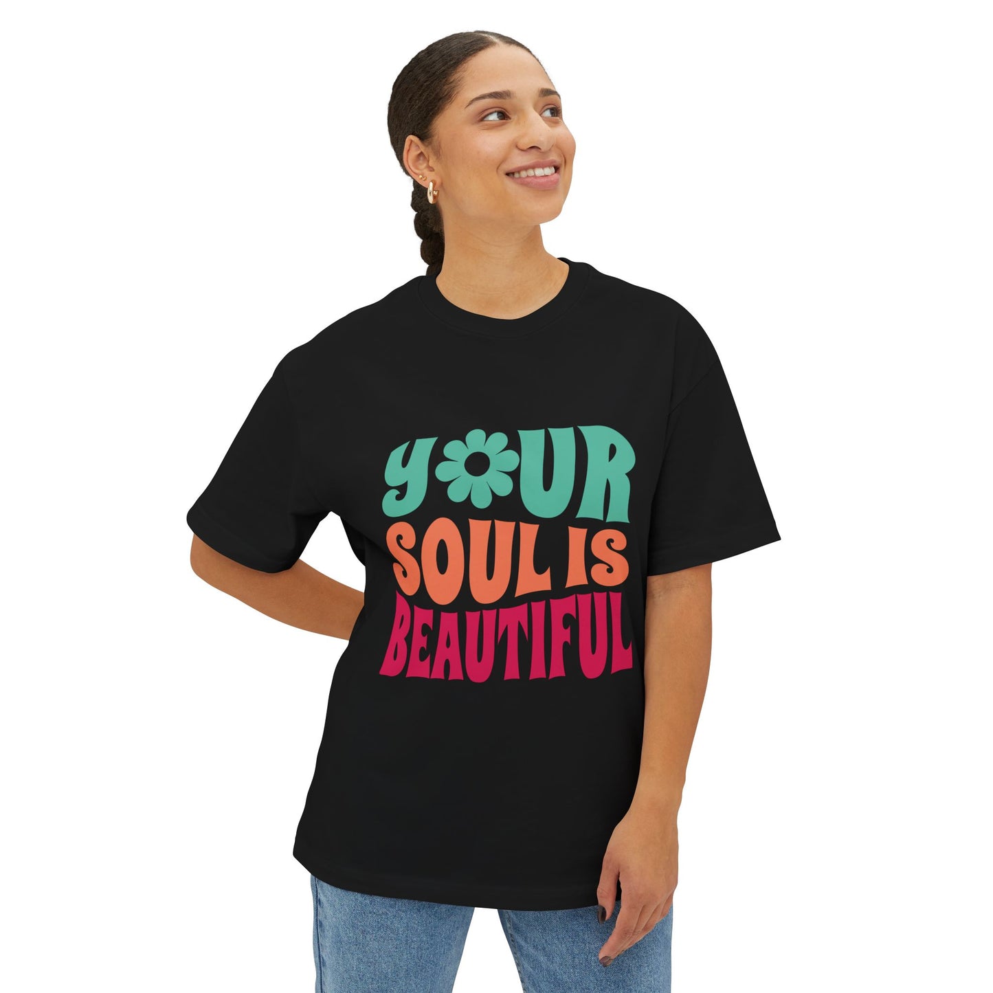 Your Soul is Beautiful Oversized Tee - Unisex Graphic T-Shirt for Positive Vibes