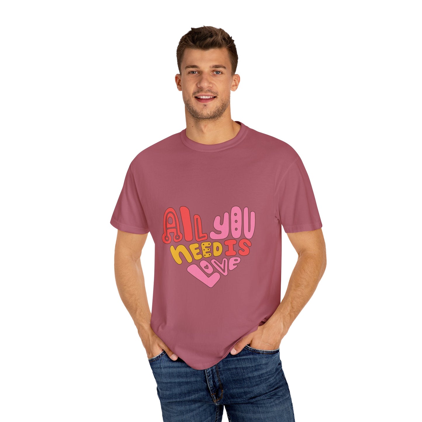 All You Need is Love T-shirt | Unisex Garment-Dyed Tee