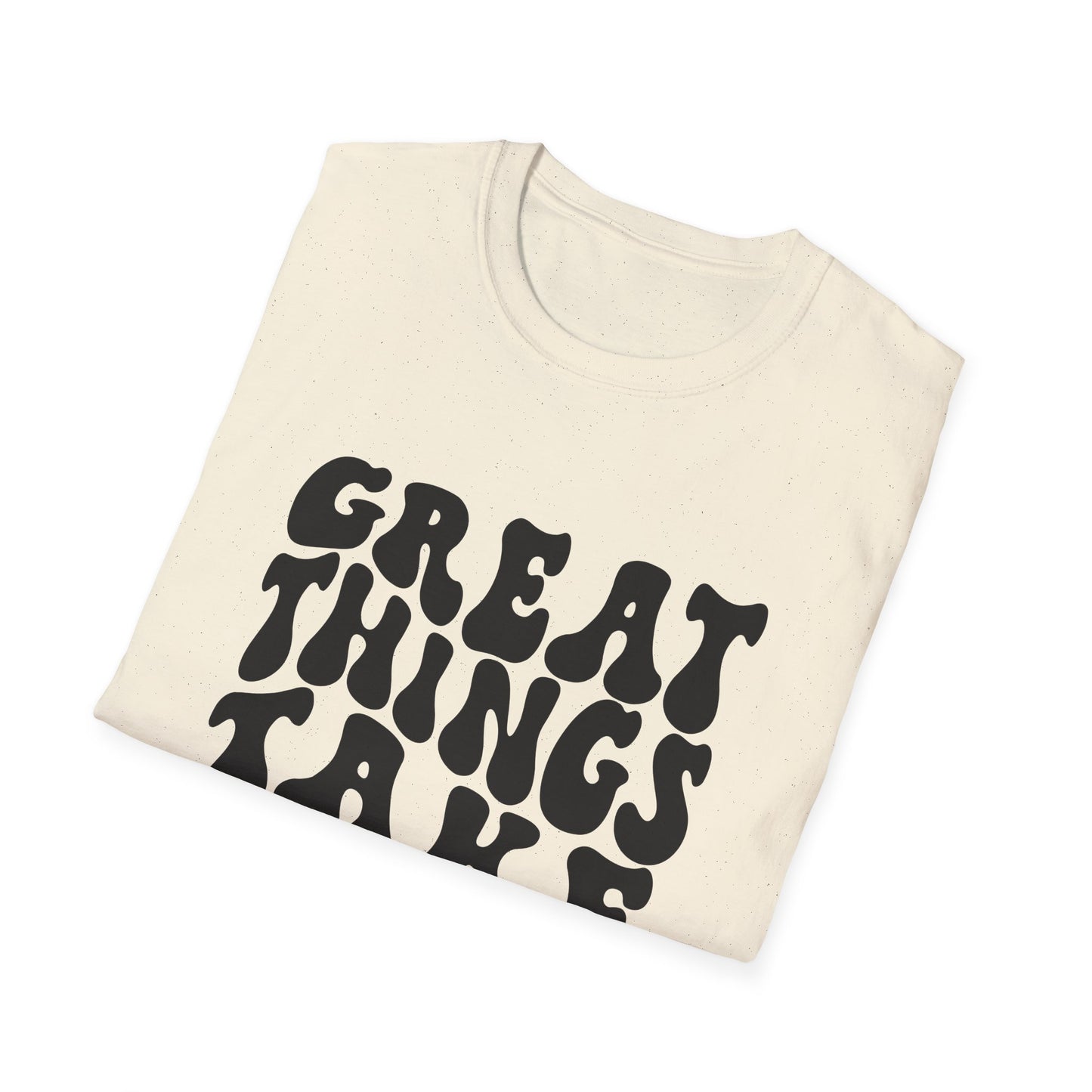 Great Things Take Time Unisex Softstyle T-Shirt - Motivational Casual Tee