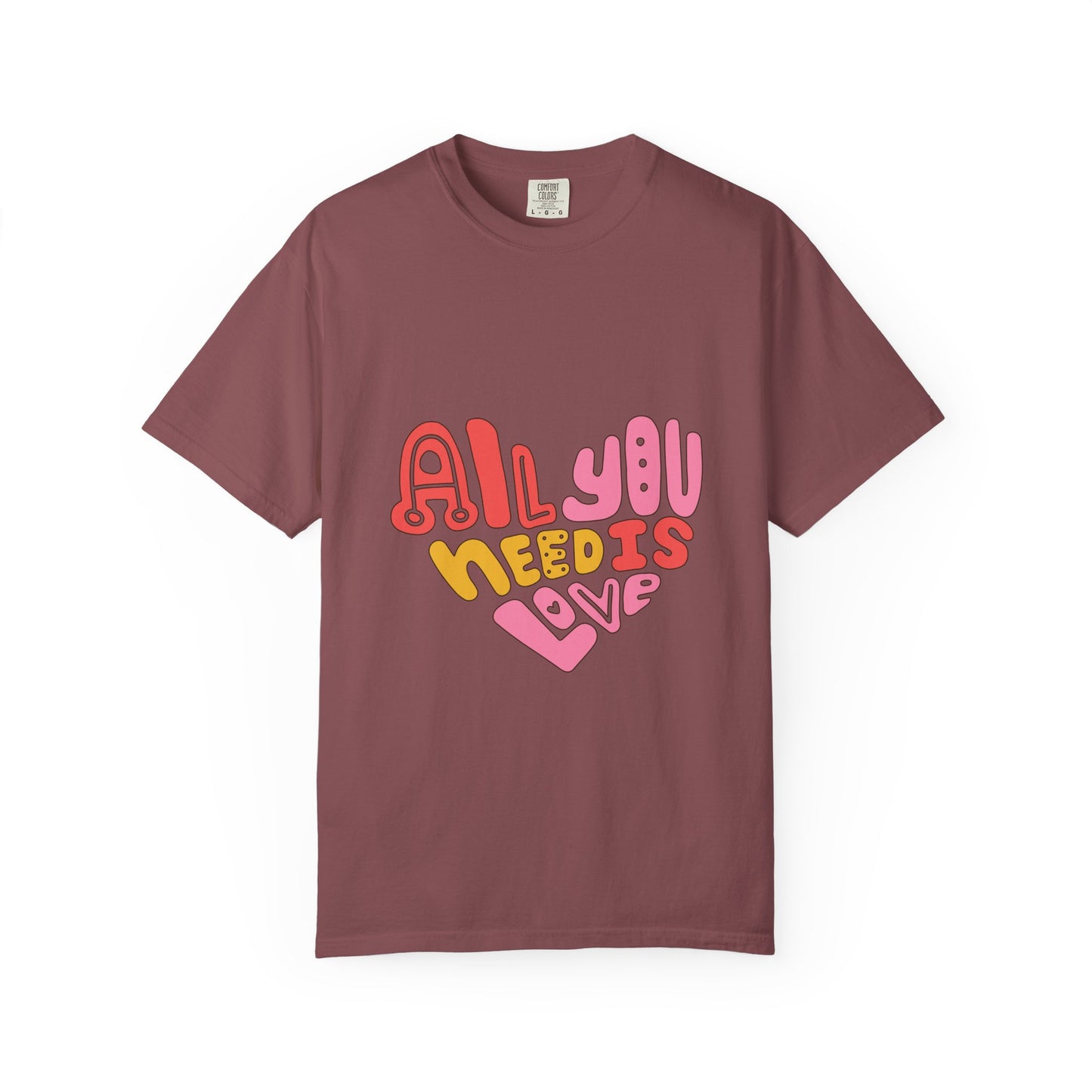 All You Need is Love T-shirt | Unisex Garment-Dyed Tee