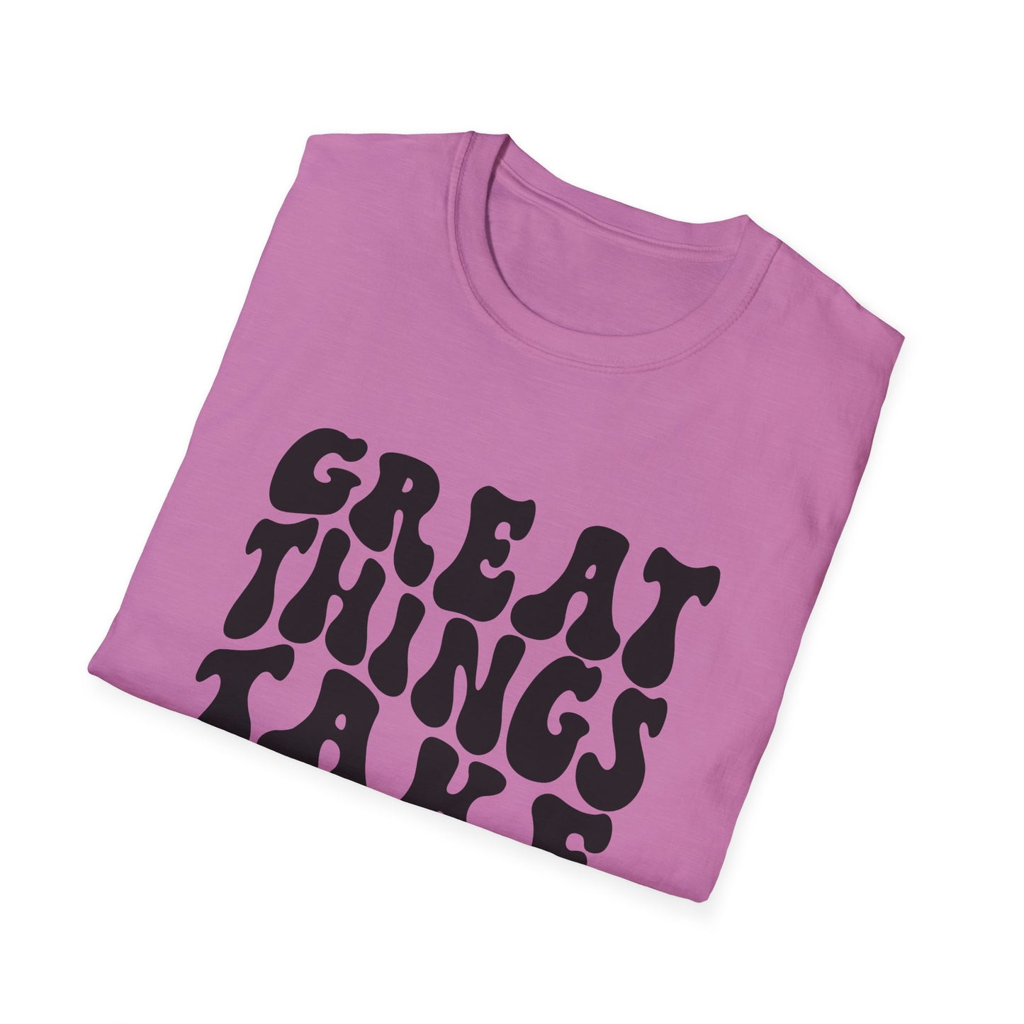 Great Things Take Time Unisex Softstyle T-Shirt - Motivational Casual Tee
