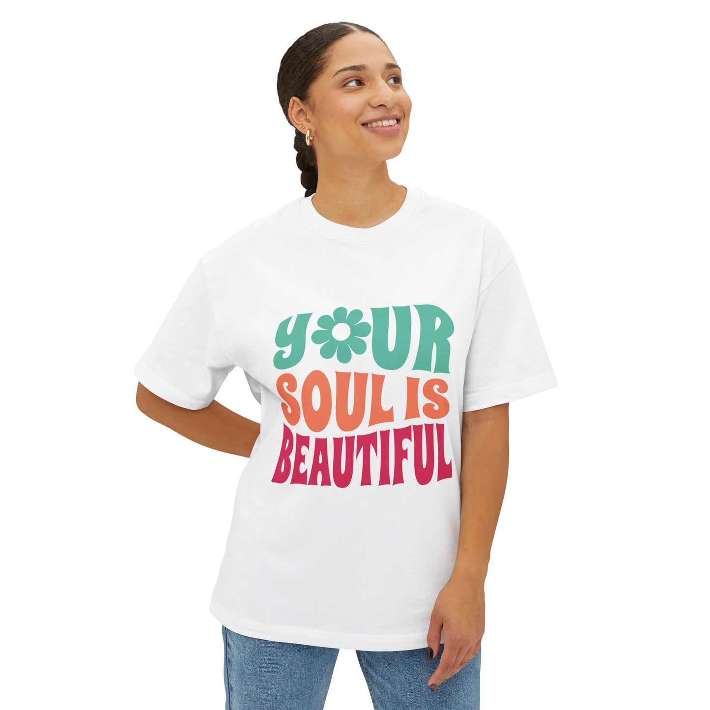 Your Soul is Beautiful Oversized Tee - Unisex Graphic T-Shirt for Positive Vibes