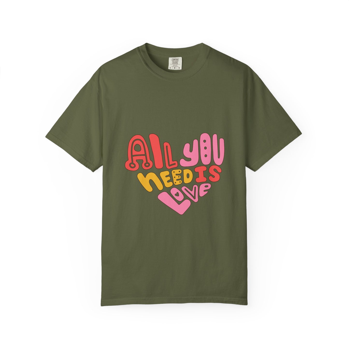 All You Need is Love T-shirt | Unisex Garment-Dyed Tee