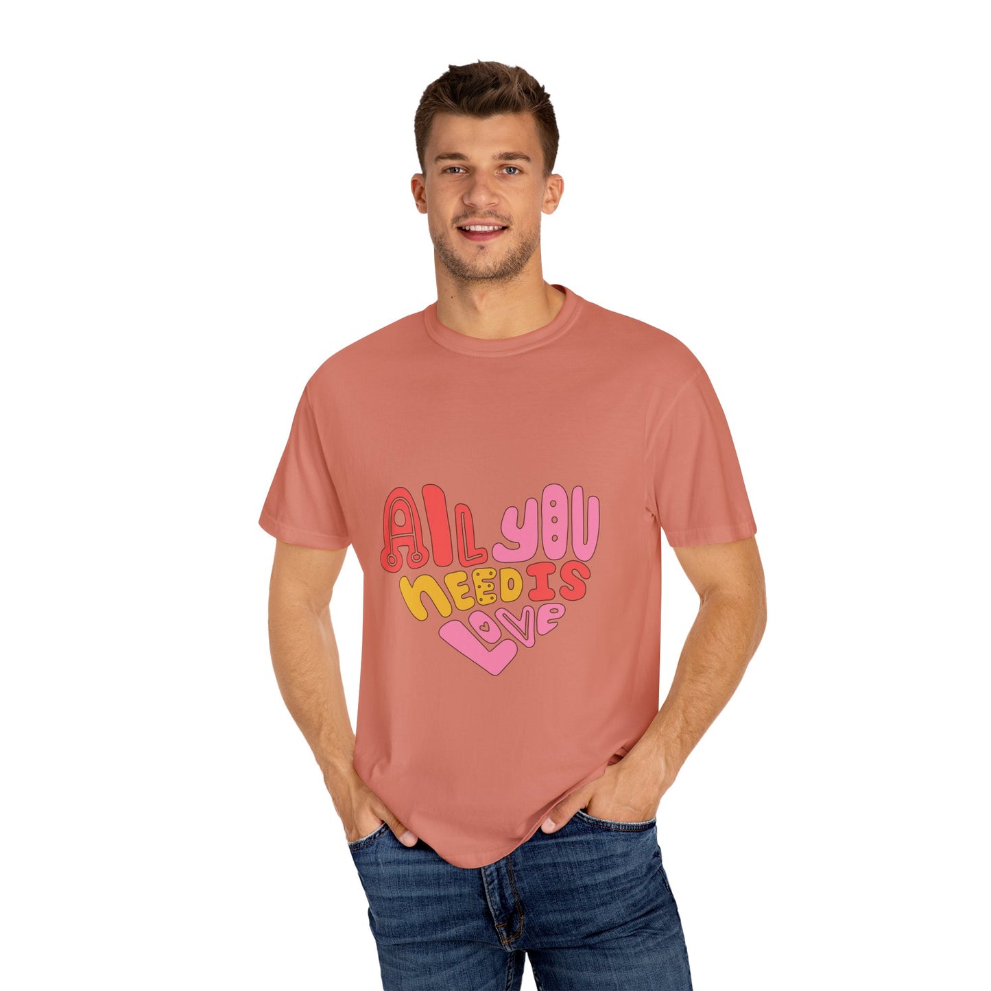 All You Need is Love T-shirt | Unisex Garment-Dyed Tee