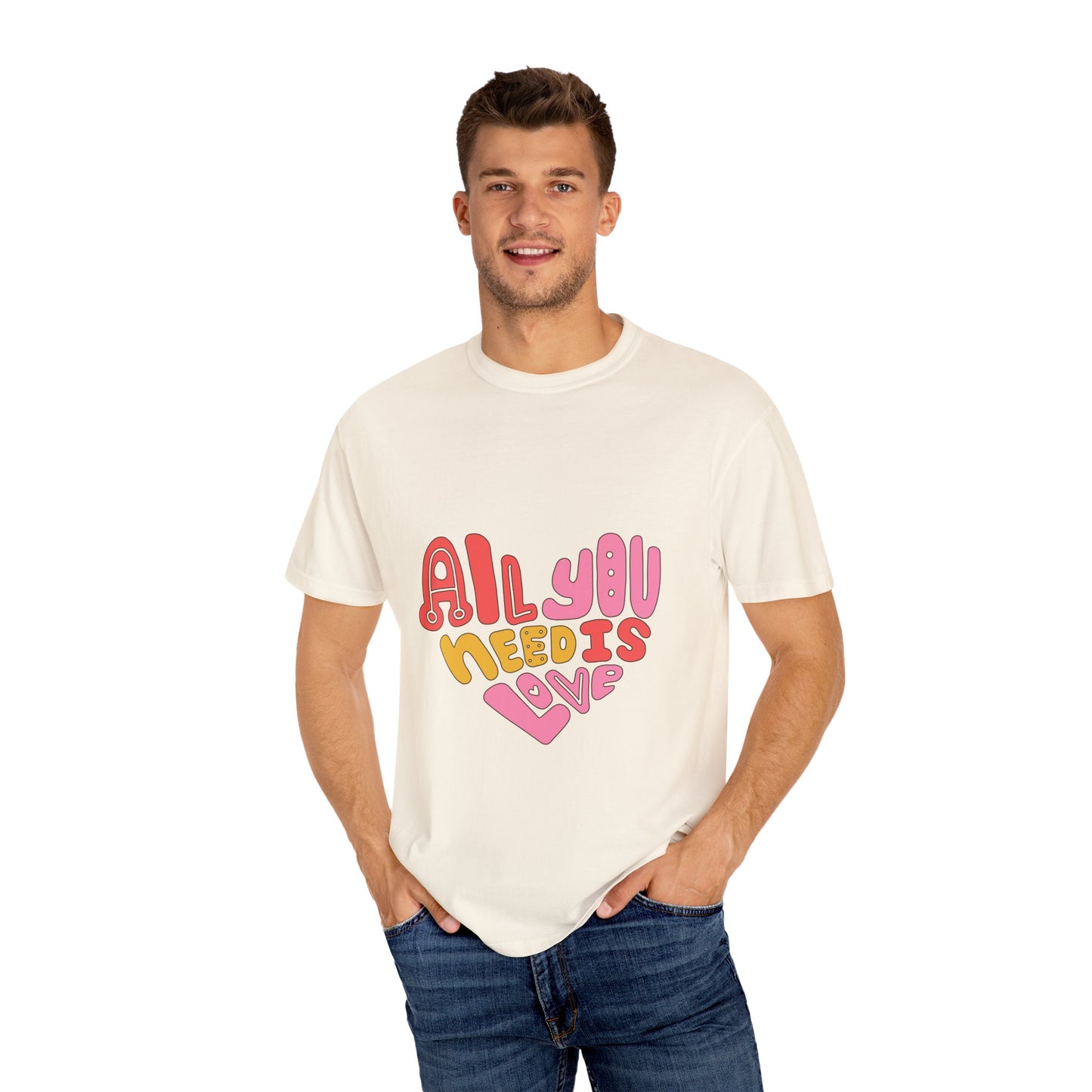 All You Need is Love T-shirt | Unisex Garment-Dyed Tee
