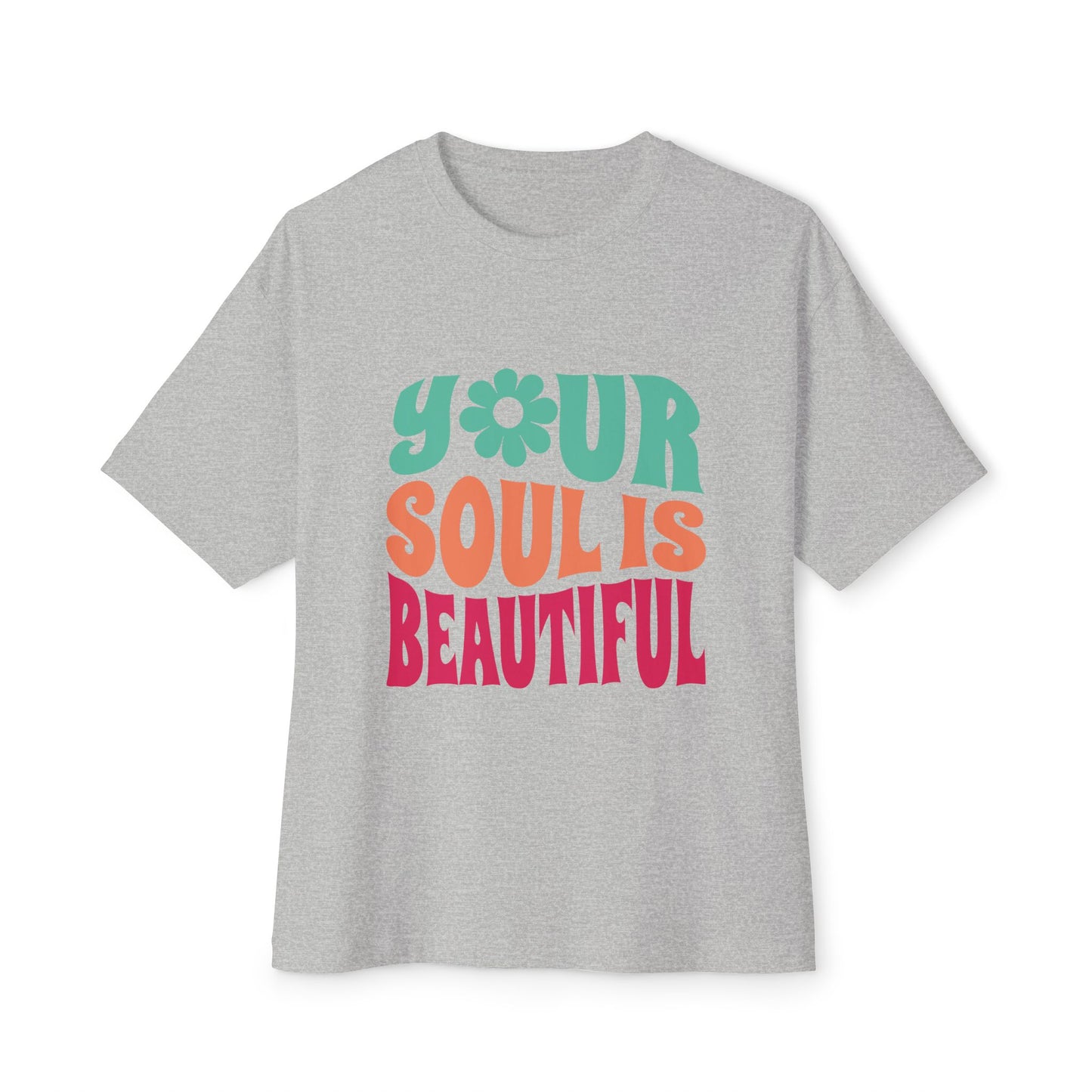 Your Soul is Beautiful Oversized Tee - Unisex Graphic T-Shirt for Positive Vibes