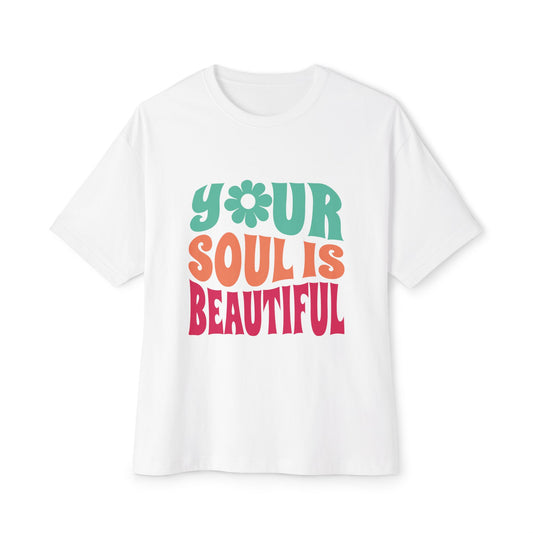 Your Soul is Beautiful Oversized Tee - Unisex Graphic T-Shirt for Positive Vibes