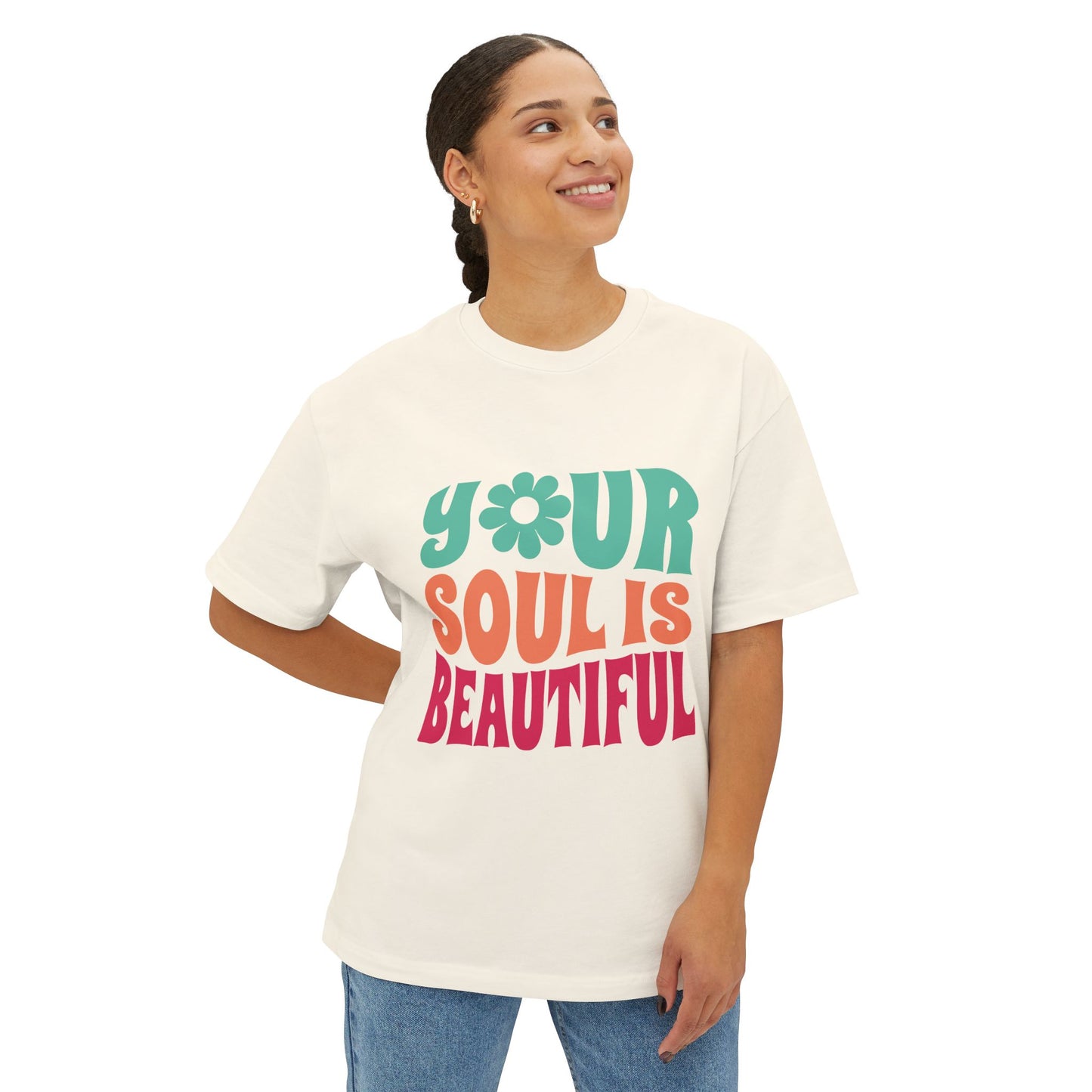 Your Soul is Beautiful Oversized Tee - Unisex Graphic T-Shirt for Positive Vibes