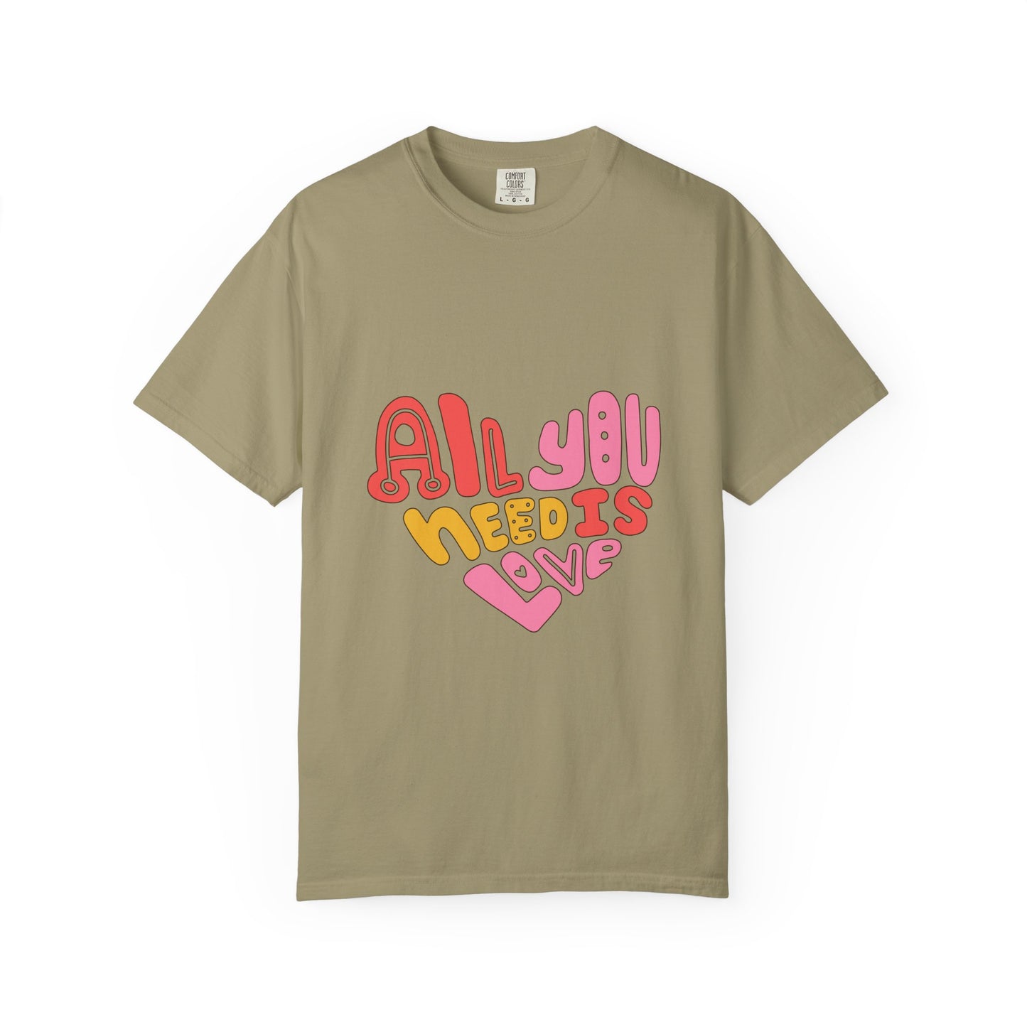 All You Need is Love T-shirt | Unisex Garment-Dyed Tee