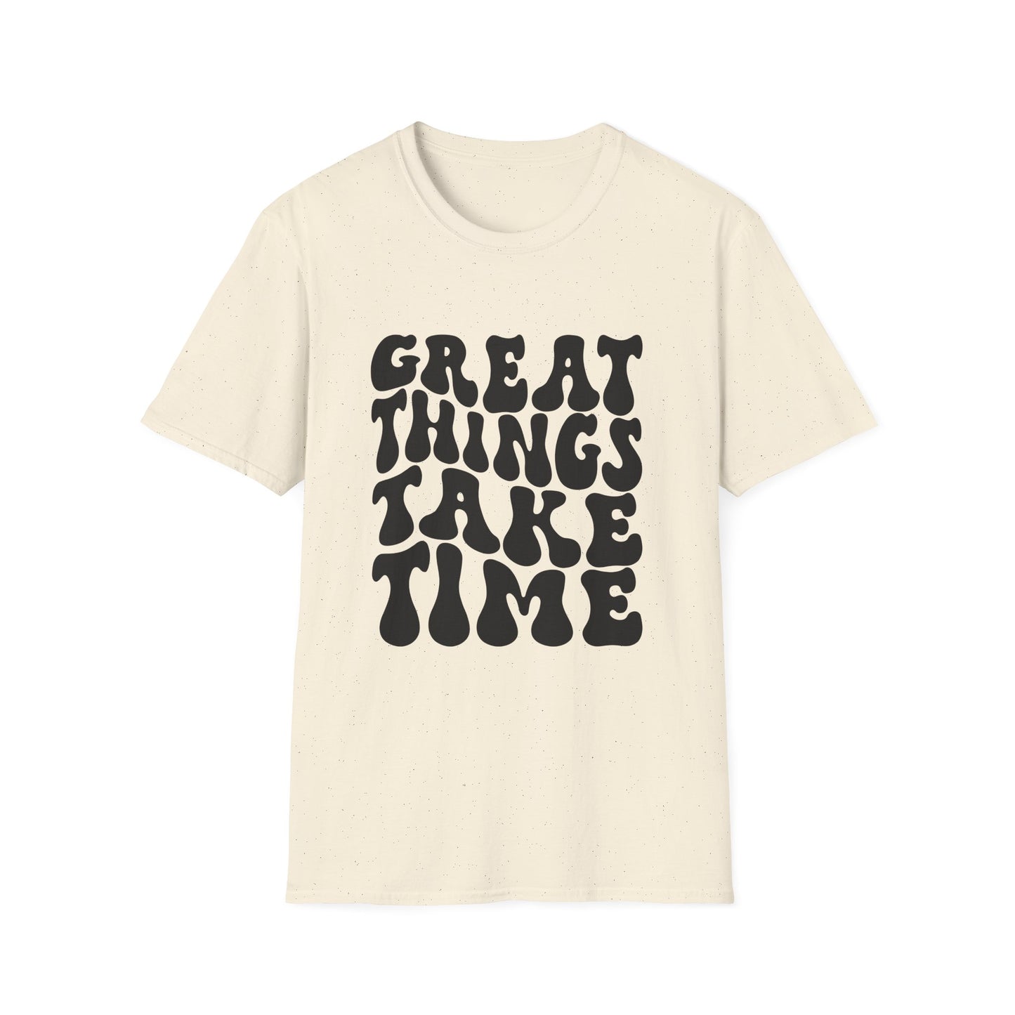 Great Things Take Time Unisex Softstyle T-Shirt - Motivational Casual Tee
