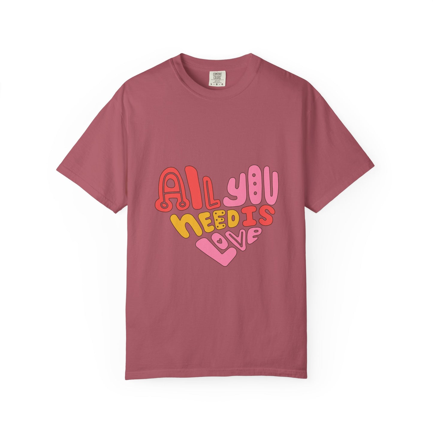 All You Need is Love T-shirt | Unisex Garment-Dyed Tee