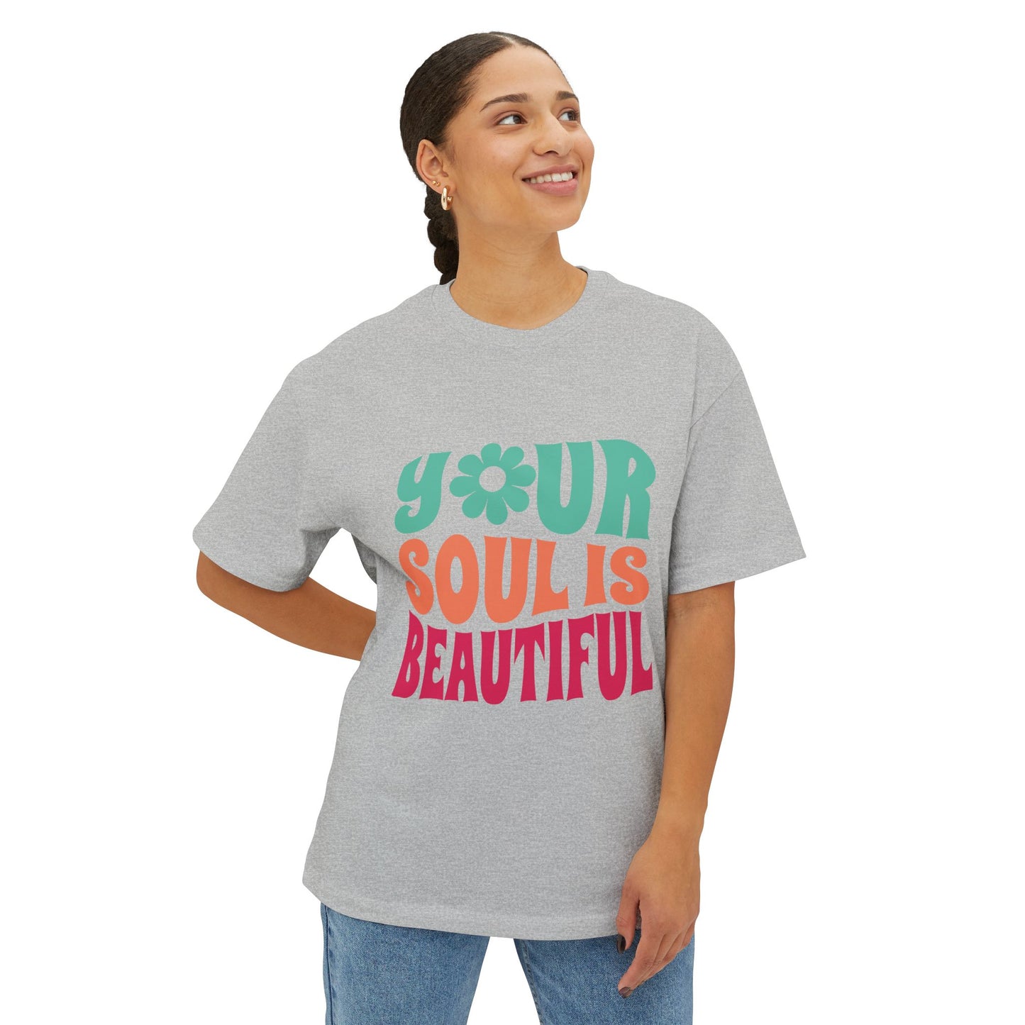 Your Soul is Beautiful Oversized Tee - Unisex Graphic T-Shirt for Positive Vibes