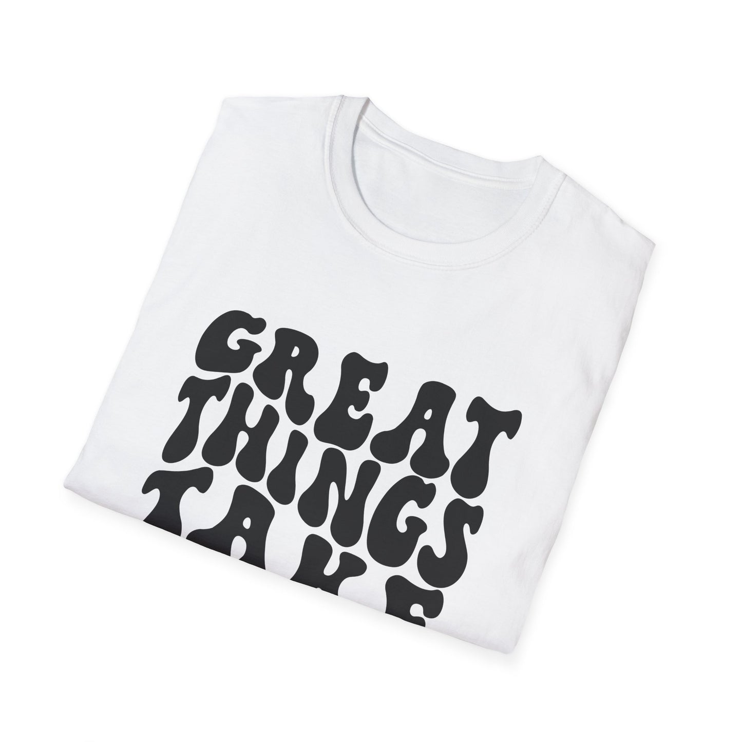Great Things Take Time Unisex Softstyle T-Shirt - Motivational Casual Tee