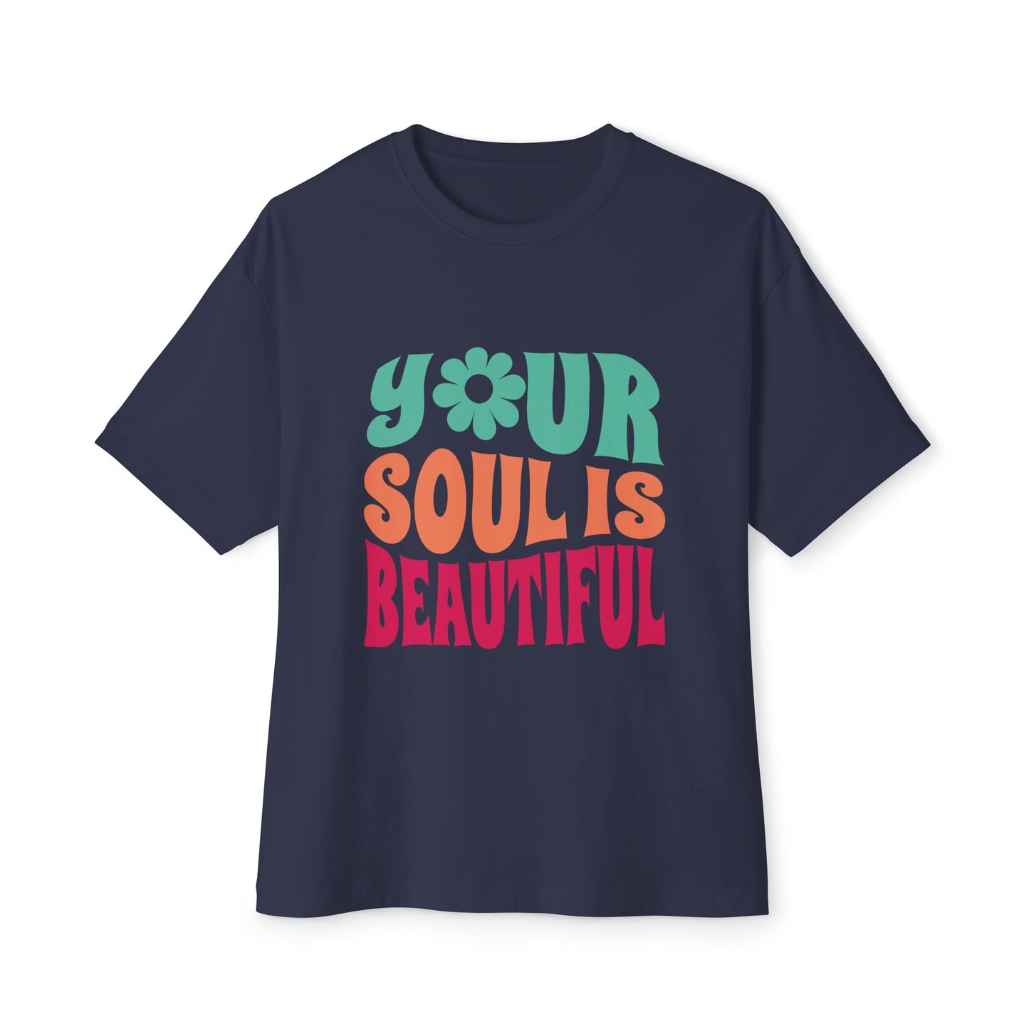 Your Soul is Beautiful Oversized Tee - Unisex Graphic T-Shirt for Positive Vibes