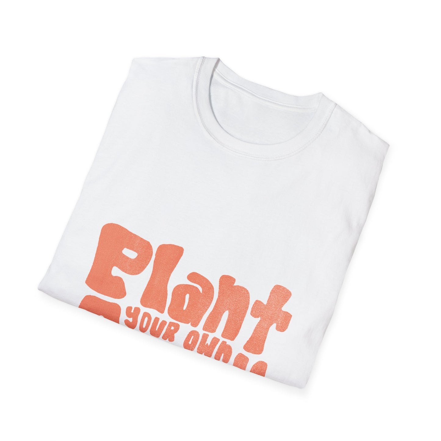 Plant Your Own Garden Unisex T-Shirt – Eco-Friendly Apparel for Nature Lovers