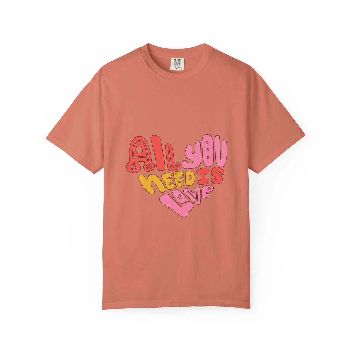 All You Need is Love T-shirt | Unisex Garment-Dyed Tee