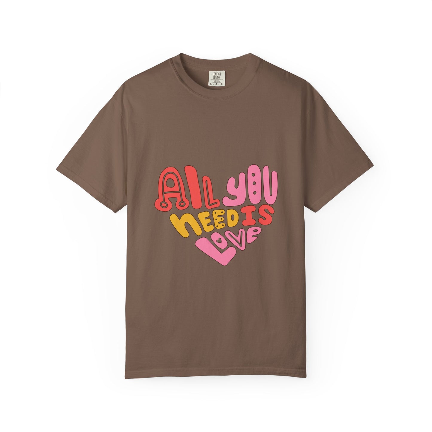 All You Need is Love T-shirt | Unisex Garment-Dyed Tee