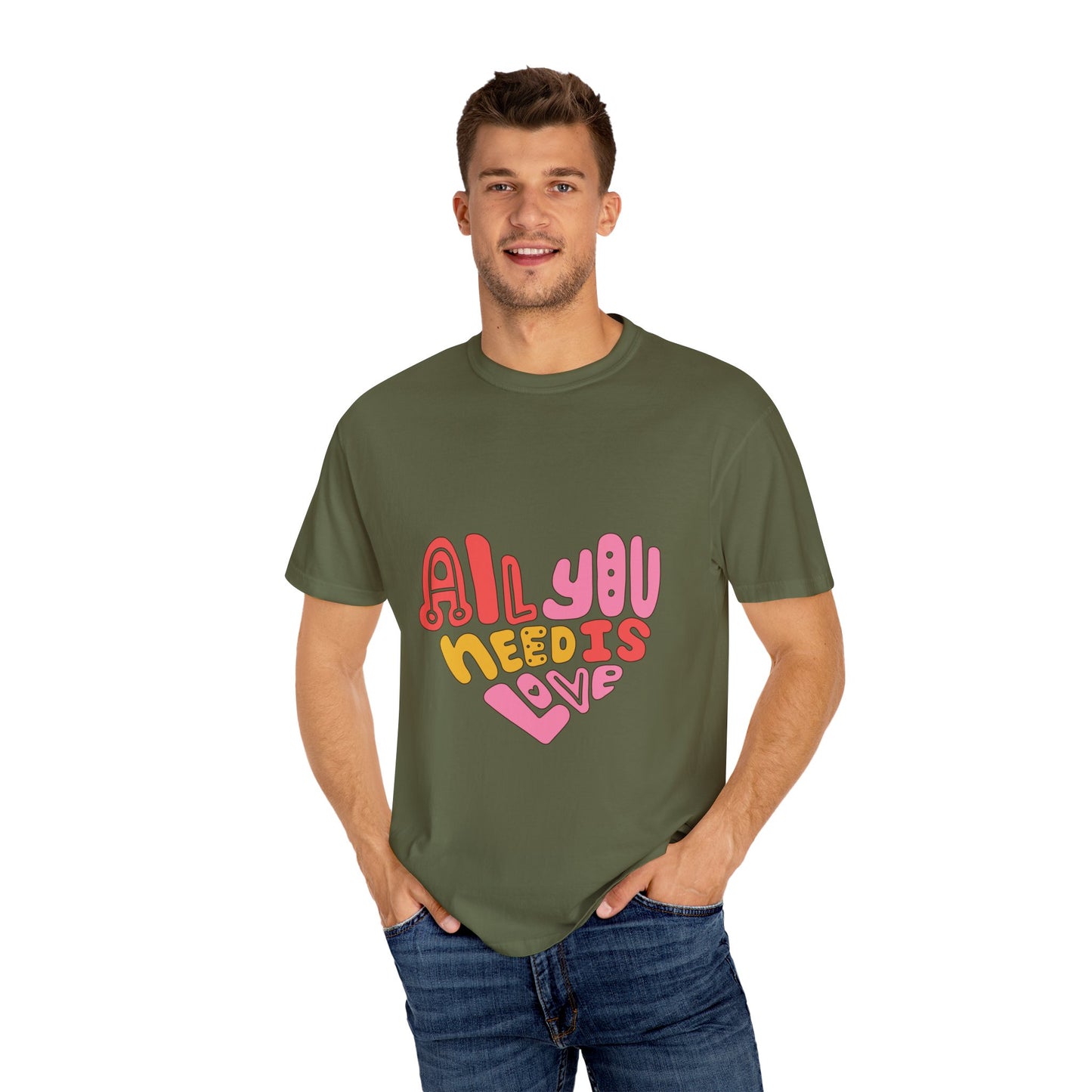All You Need is Love T-shirt | Unisex Garment-Dyed Tee