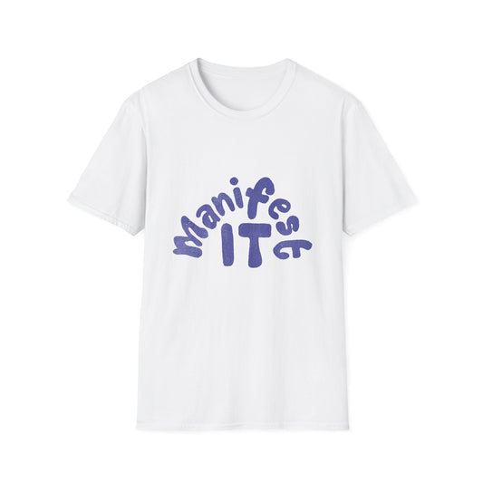 Manifest IT Unisex Softstyle T-Shirt – Motivational Tee for Dreamers, Perfect for Everyday Wear