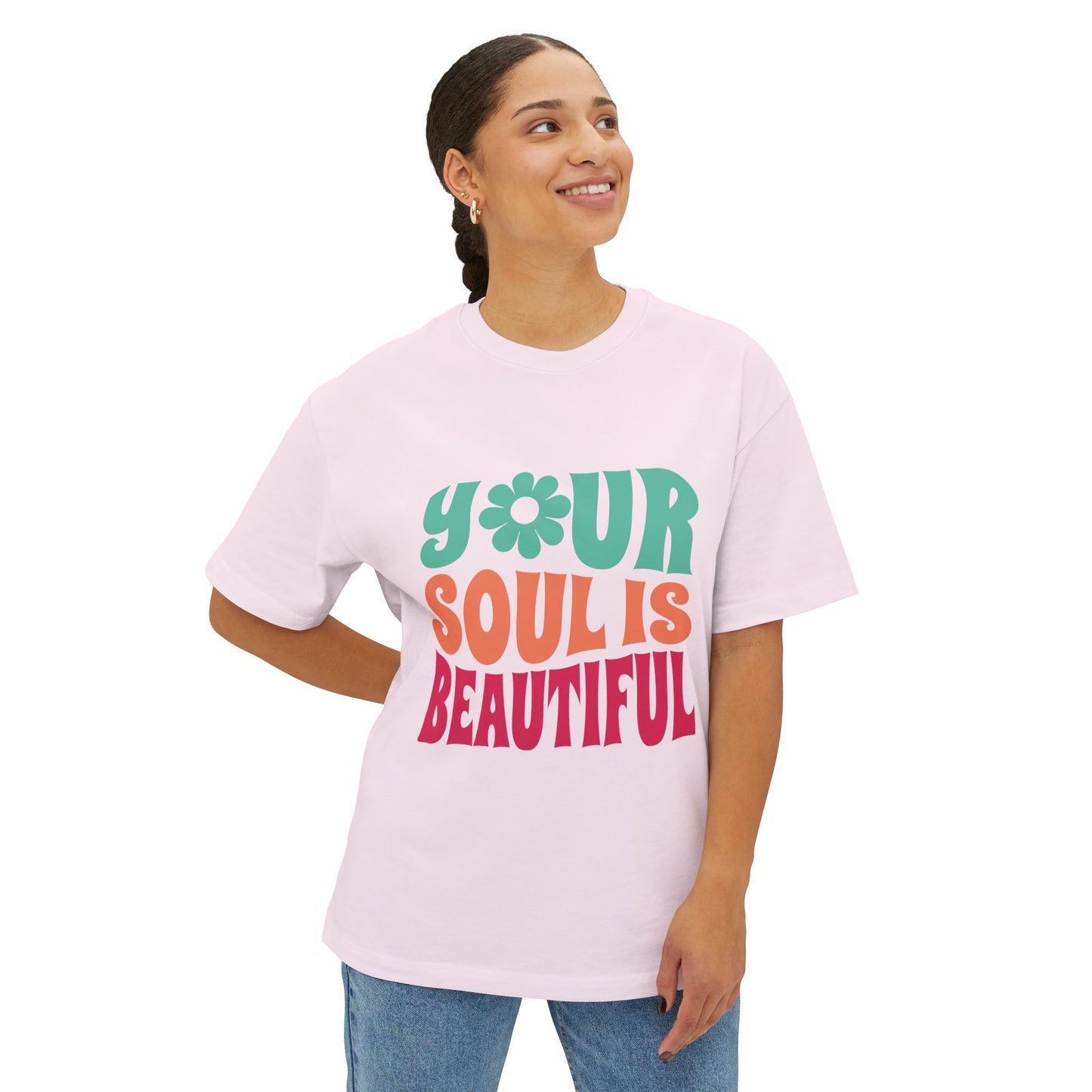 Your Soul is Beautiful Oversized Tee - Unisex Graphic T-Shirt for Positive Vibes