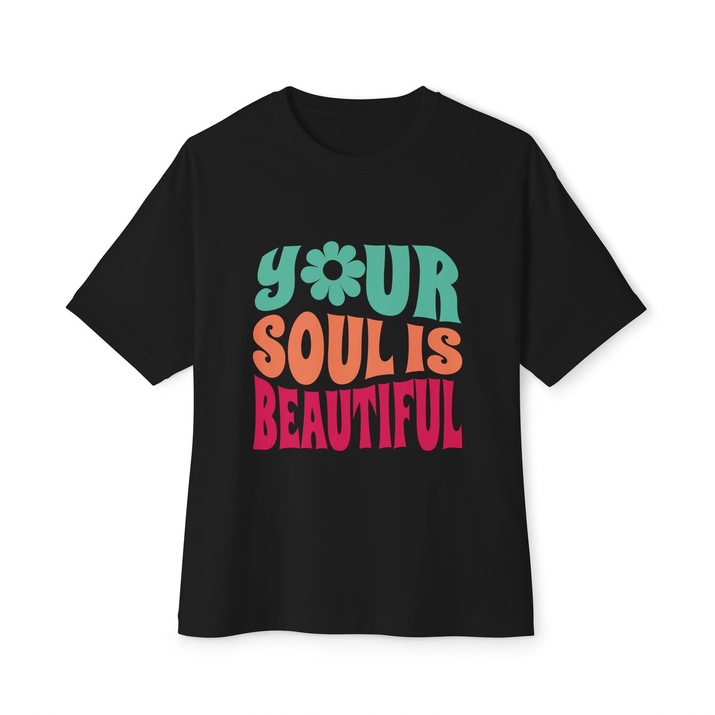 Your Soul is Beautiful Oversized Tee - Unisex Graphic T-Shirt for Positive Vibes