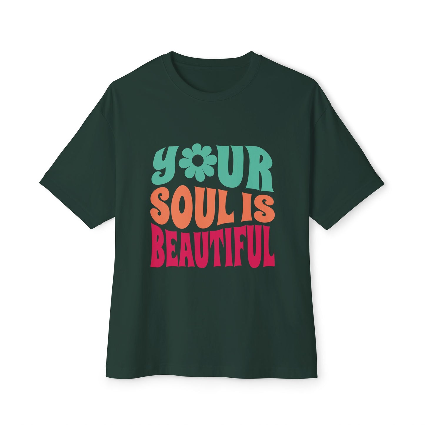 Your Soul is Beautiful Oversized Tee - Unisex Graphic T-Shirt for Positive Vibes