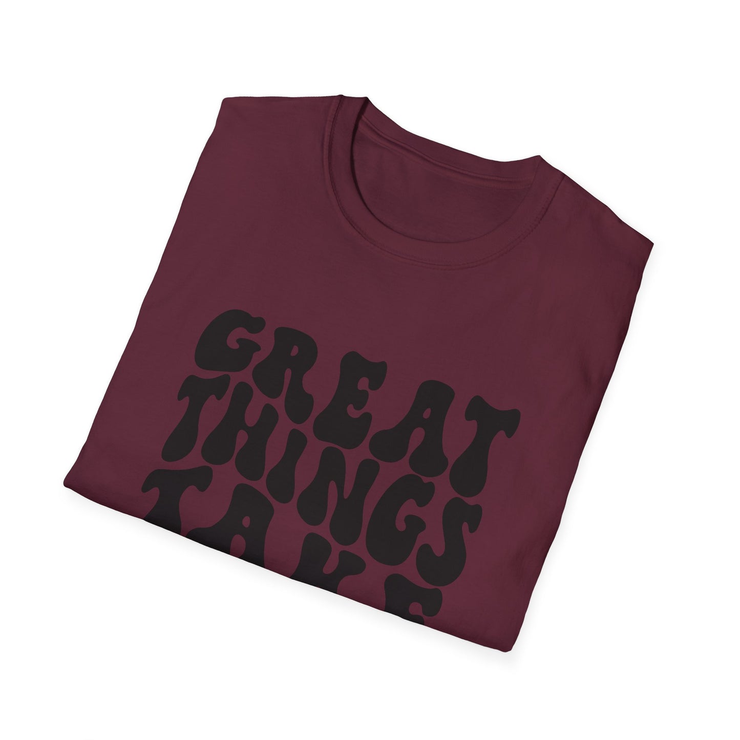Great Things Take Time Unisex Softstyle T-Shirt - Motivational Casual Tee
