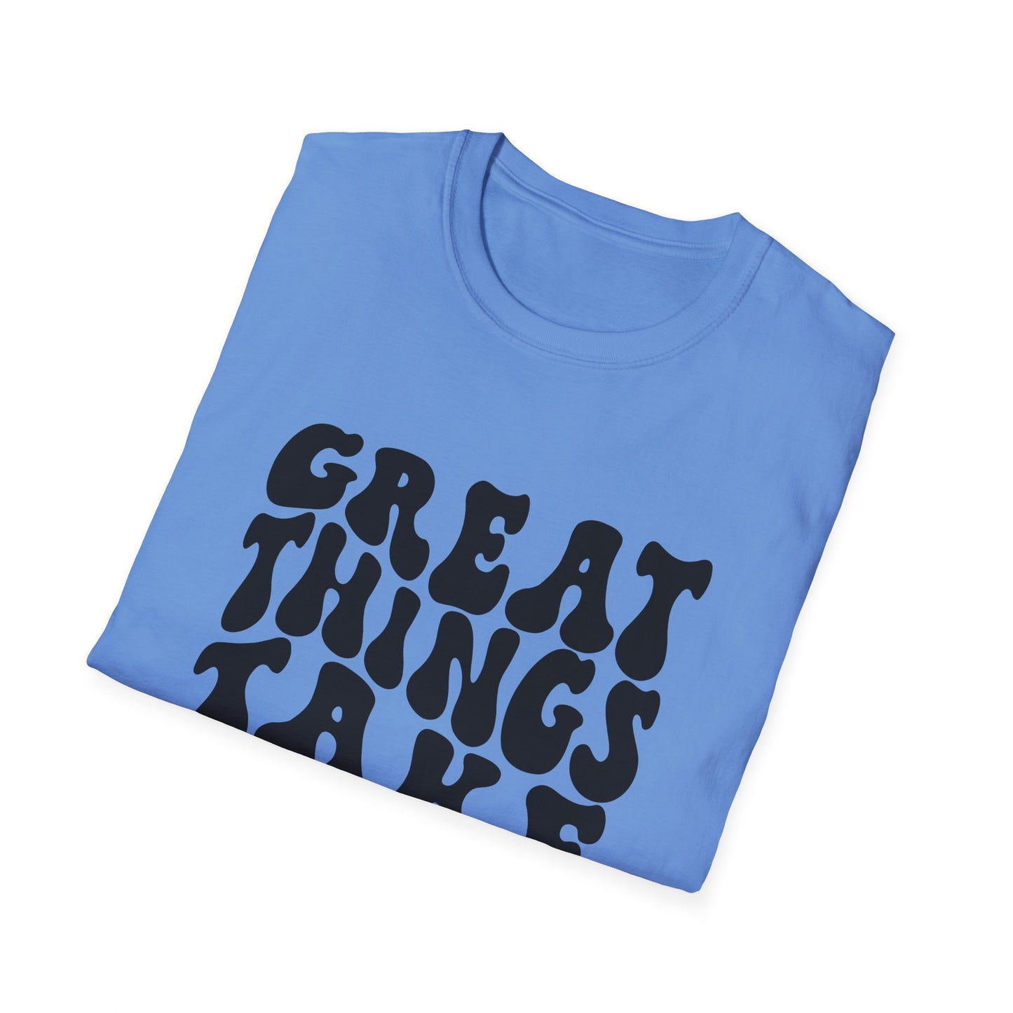 Great Things Take Time Unisex Softstyle T-Shirt - Motivational Casual Tee