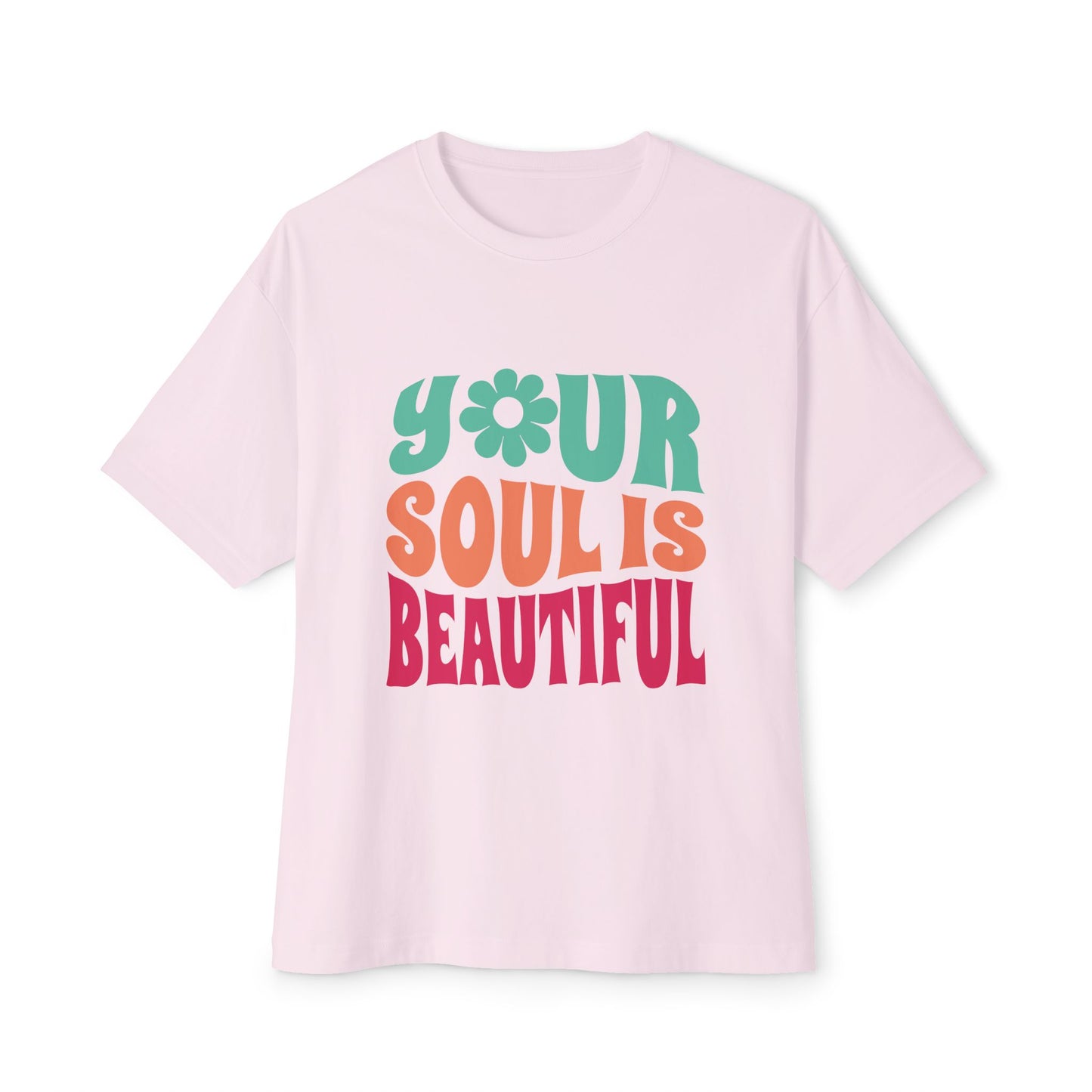 Your Soul is Beautiful Oversized Tee - Unisex Graphic T-Shirt for Positive Vibes